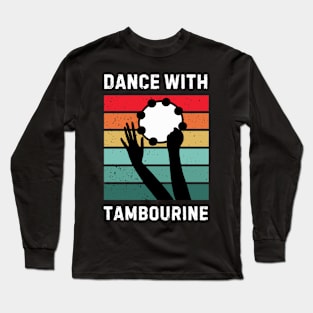 Dance With Tambourine - tambourine player Long Sleeve T-Shirt